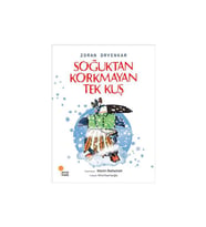 Soğuktan Korkmayan Tek Kuş Zoran Drvenkar Günışığı Kitaplığı