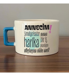 Annecim Şimdiye Kadar Sana Harika Baskılı Mavi Kulplu C Fincan