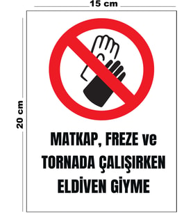 Metal Matkap Freze Ve Tornada Çalışırken Eldiven Giyme 15 cm x 20 cm Uyarı Levhası Yönlendirme Tabelası