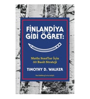 Finlandiya Gibi Öğret: Mutlu Sınıflar İçin 33 Basit Strateji