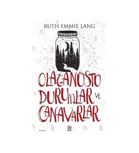Olağanüstü Durumlar Ve Canavarlar - Ruth Emmie Lang
