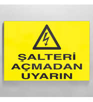 Şalteri Açmadan Uyarın Uyarı Levhası 40x60cm (Karışık)