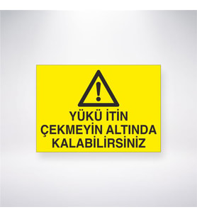 Yükü İtin Çekmeyin Altında Kalabilirsiniz 21x28 Arkası Yapışkanlı Levha
