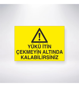 Yükü İtin Çekmeyin Altında Kalabilirsiniz 21x28 Arkası Yapışkanlı Levha