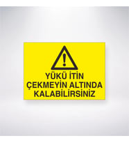 Yükü İtin Çekmeyin Altında Kalabilirsiniz 21x28 Arkası Yapışkanlı Levha