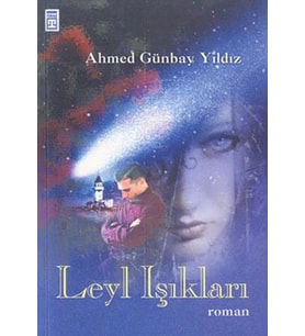 LEYL IŞIKLARI - AHMED GÜNBAY YILDIZ - TİMAŞ