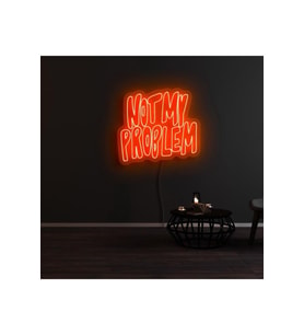 NOT MY PROBLEM Yazılı Neon Tabela