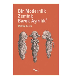 Bir Modernlik Zemini: Barok Aşırılık