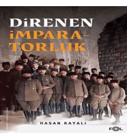 Direnen İmparatorluk –Büyük Savaş’ın Sonu, Osmanlı’nın Uzun Ömrü ve Tesadüfi Uluslar–