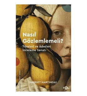 Nasıl Gözlemlemeli? - Töreleri ve Âdetleri İnceleme Sanatı