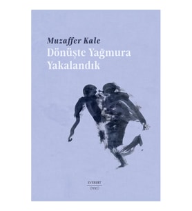 Dönüşte Yağmura Yakalandık