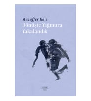 Dönüşte Yağmura Yakalandık