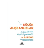 Küçük Alışkanlıklar: Her Şeyi Değiştiren Küçük Değişiklikler