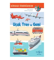 Uçak, Tren Ve Gemi Dünyayi Öğreniyorum