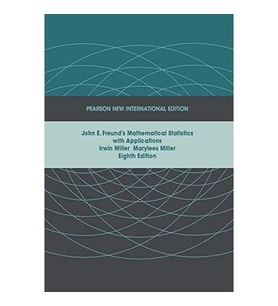 John E. Freund'S Mathematical Statistics With Applications: Pearson New International Edition