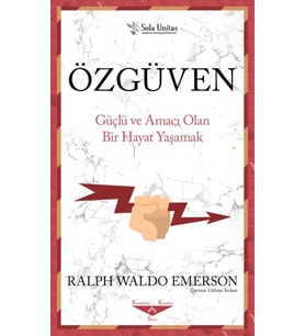 Özgüven - Güçlü ve Amacı Olan Bir Hayat Yaşamak - Ralph Waldo Emerson