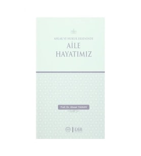 Ahlak ve Hukuk Ekseninde Aile Hayatımız