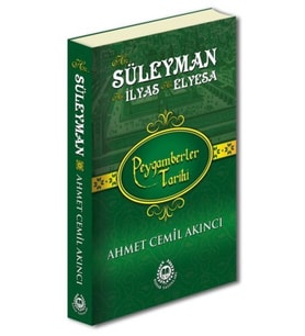 Peygamberler Tarihi - Hz. Süleyman, Hz. İlyas ve Hz. Elyesa (Ciltli)