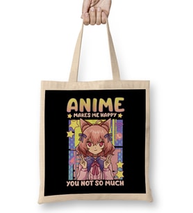 Anime Makes Me Happy You Not So Much Kawaii Pun Bez Çanta Uzun Saplı