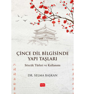 ÇİNCE DİL BİLGİSİNDE YAPI TAŞLARI - Sözcük Türleri ve Kullanımı