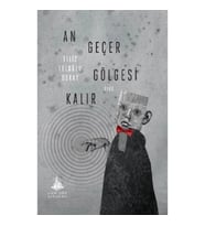 An Geçer Gölgesi Kalır