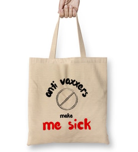 Anti Vaxxers Make Me Sick Bez Çanta Uzun Saplı