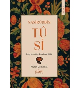 Nasirüddin Tusi &amp; Sevgi ve Adalet Temelinde Ahlak