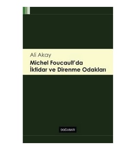 Michel Foucault'da İktidar ve Direnme Odakları