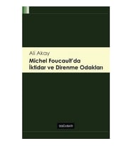 Michel Foucault'da İktidar ve Direnme Odakları