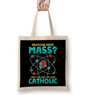 Protons Have Mass I Didn't Know They Were Catholic Bez Çanta Uzun Saplı