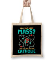 Protons Have Mass I Didn't Know They Were Catholic Bez Çanta Uzun Saplı