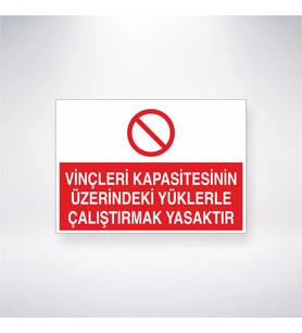 Vinçleri Kapasitesinin Üzerindeki Yüklerle Çalıştırmak Yasaktır 21x35 Arkası Yapışkanlı Levha