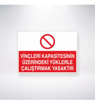 Vinçleri Kapasitesinin Üzerindeki Yüklerle Çalıştırmak Yasaktır 21x35 Arkası Yapışkanlı Levha