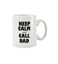 Keep Calm And Call Dad Baba Hediye Baskılı Kupa Bardak