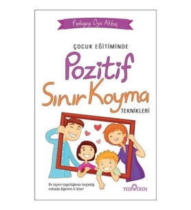 Çocuk Eğitiminde Pozitif Sınır Koyma Teknikleri