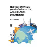Neo - Kolonyalizm (Yeni Sömürgecilik) Aracı Olarak Kitle Turizmi