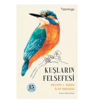 Kuşların Felsefesi - Philippe J. Dubois - Elise Rousseau
