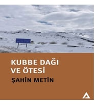 Kubbe Dağı ve Ötesi