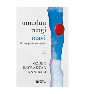 Umudun Rengi Mavi - Bir Terapistin Not Defteri Özden Bayraktar Annıbalı Doğan Novus