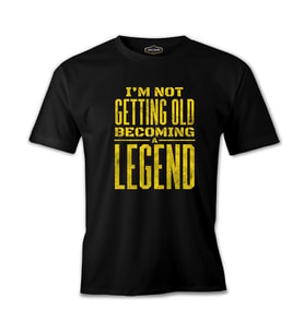 Not Getting Old Becoming Legend Siyah Erkek Tshirt