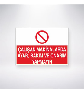 Çalışan Makinalarda Ayar, Bakım ve Onarım Yapmayın 21x28 Arkası Yapışkanlı Levha