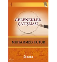 Gelenekler Çatışması Beka Yayınları Muhammed Kutub