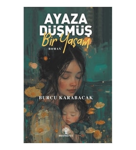 Ayaza Düşmüş Bir Yaşam