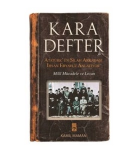 Kara Defter - Atatürk'ün Silah Arkadaşı İhsan Eryavuz Anlatıyor
