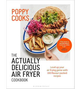 Poppy Cooks: The Actually Delicious Air Fryer Cookbook: The Sunday Times Bestseller (Krem)