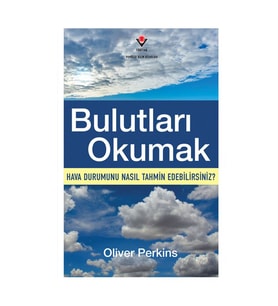 Bulutları Okumak Hava Durumunu Nasıl Tahmin Edebilirsiniz TÜBİTAK Popüler Bilim Yayınları
