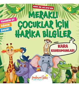 Meraklı Çocuklar İçin Harika Bilgiler Kara Kahramanları