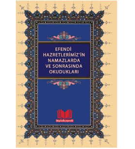 Efendi Hazretlerimizin Namazlarda ve Sonrasında Okudukları