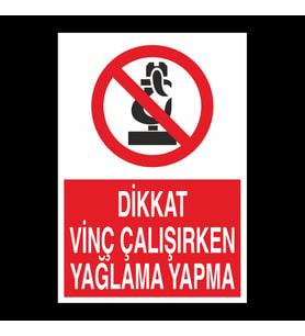 Dikkat Vinç Çalışırken Yağlama Yapma Uyarı Levhası 60x90cm (Karışık)