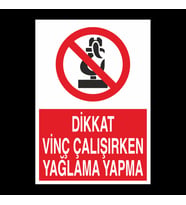 Dikkat Vinç Çalışırken Yağlama Yapma Uyarı Levhası 60x90cm (Karışık)